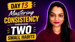 "Mastering Consistency Through Two Small Habits