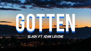Gotten - Slash ft Adam Levine (Lyrics)