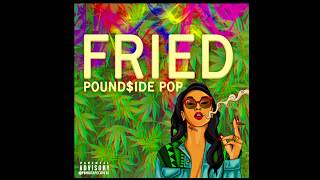 Pound$ide POP FRIED