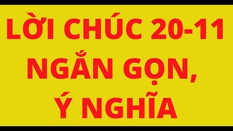 LỜI CHÚC 20/11 NGẮN GỌN Ý NGHĨA