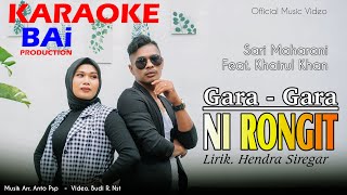 KARAOKE GARA GARA NI RONGIT ( SARI MAHARANI Feat. KHAIRUL KHAN )