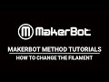 MakerBot Method Tutorials: How to Change the Filament