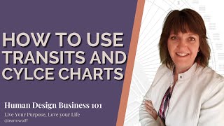 Human Design Business 101 - How to use the daily transits and Cycle Charts for your business