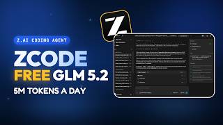 ZCode Runs GLM 5.2 for Free — Z.ai's New Coding Agent With 5M Daily Tokens