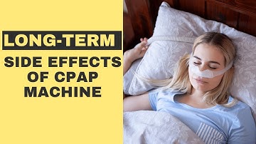 7 Long-term Side Effects of CPAP Machine You Should Know