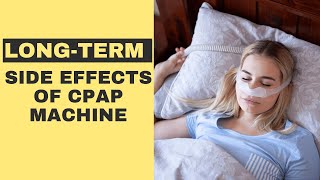 7 Longterm Side Effects of CPAP Machine You Should Know