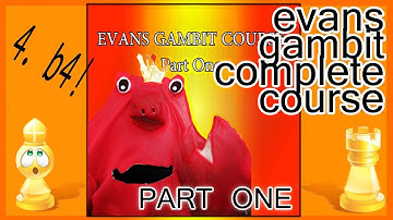 Evans Gambit Complete Course: Part 1 (Chess Lessons)