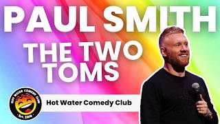 The Two Toms | Paul Smith LIVE at Hot Water Comedy Club