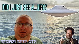 Carnival Breeze Vlog | Did I Just See a UFO?