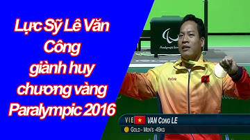 Video clip Lê Văn Công giành HCV lịch sử ở Paralympic Rio 2016, phá kỷ lục thế giới