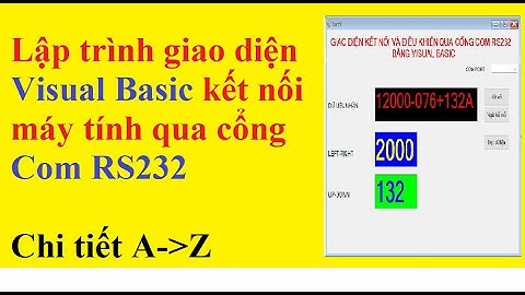 Lập trình giao diện Visual Basic kết nối máy tính qua cổng Com RS232 điều khiển đọc, ghi dữ liệu