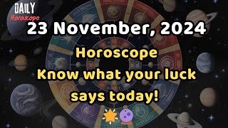 23 November 2024 Horoscope Know what your luck says today