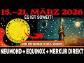 SIE MÜSSEN DAS VOR MORGEN WISSEN Die Woche 15 21 März NEUMOND EQUINOX Und MERKUR Wird DIREKT SIE MÜSSEN DAS VOR MORGEN WISSEN Die Woche 15 21 März NEUMOND EQUINOX Und MERKUR Wird DIREKT