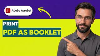 How to Print a PDF as a Booklet in Adobe Acrobat Pro [2026 Full Guide]