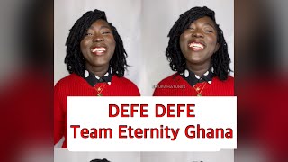 DEFE DEFE cover | Team Eternity Ghana | led by Naana Asiedu