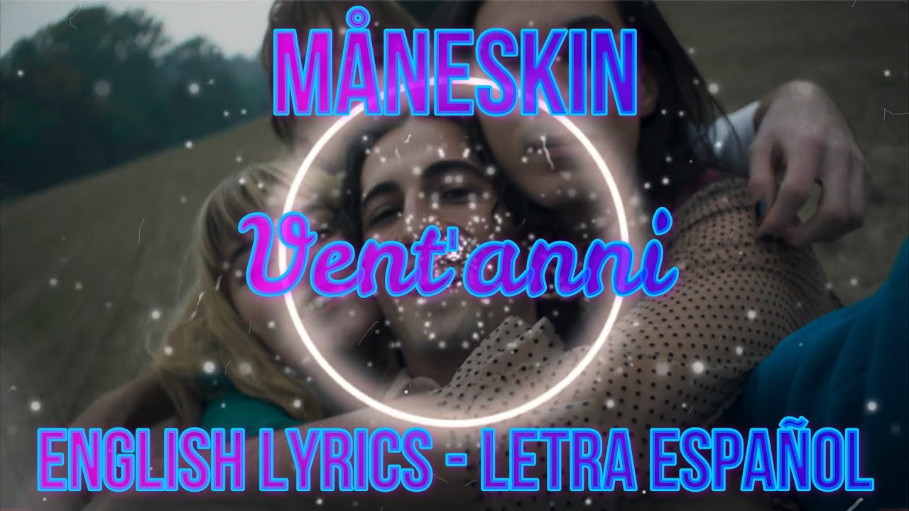 VENT'ANNI - Måneskin - ENGLISH LYRICS - LETRA ESPAÑOL - TESTO
