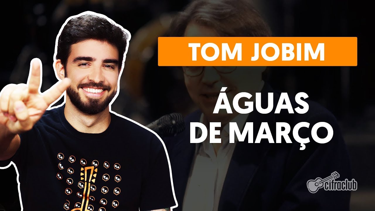 ÁGUAS DE MARÇO - Tom Jobim (aula completa) | Como tocar no violão