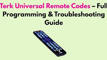 Terk Universal Remote Codes – Full Programming & Troubleshooting Guide