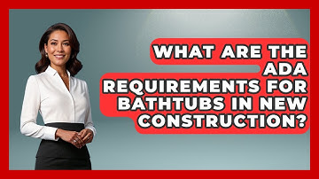 What Are The ADA Requirements For Bathtubs In New Construction? - Special Education Learning