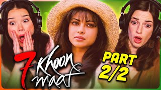 7 KHOON MAAF Movie Reaction Part (2/2)! | Priyanka Chopra Jonas | Vivaan Shah