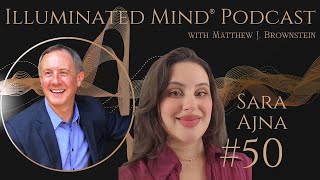 Illuminated Mind® #50 | Sara Ajna
