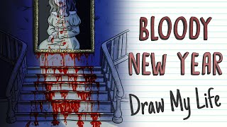 BLOODY NEW YEAR | Draw My Life