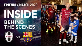 【INSIDE｜チームの裏側を公開】ヴィッセル神戸vs.FCバルセロナ｜VISSEL KOBE v FC BARCELONA［FRIENDLY MATCH 2023］