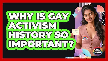 Why Is Gay Activism History So Important? - Queer Teens United