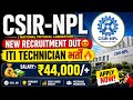 CSIR NPL ITI Technician New Recruitment Out 🥳 NPL ITI Permanent सरकारी नौकरी भर्ती ✅ All India Job