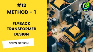 #12 FLYBACK TRANSFORMER DESIGN | FLYBACK CONVERTER DESIGN