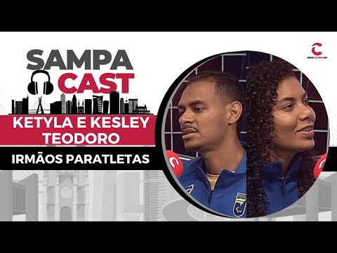 Ketyla e Kesley Teodoro | Sampa Cast #EP69