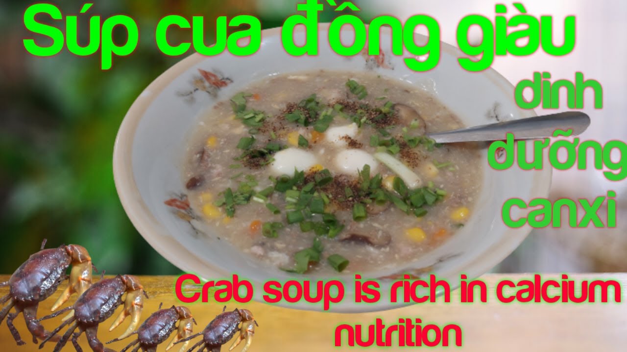 Hướng dẫn Cách nấu súp – Cách nấu súp cua đồng giàu dinh dưỡng canxi thơm ngon/Crab soup is rich in calcium nutrition