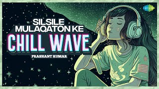 Silsile mulaqaton ke Chillwave | Prashant Kumar | Bardaasht | Romantic Bollywood Song