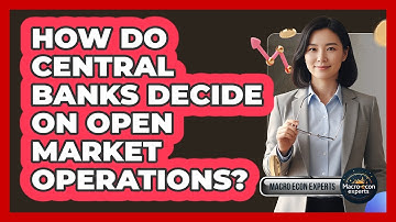How Do Central Banks Decide On Open Market Operations? - Macroecon Experts