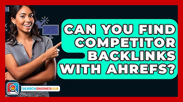 Can You Find Competitor Backlinks With Ahrefs? - SearchEnginesHub.com