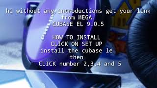 How to get cubase 9 LE free and Full without any PROblems