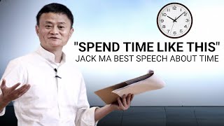 How To Spend Your Time Wisely: Jack Ma