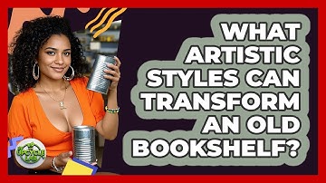 What Artistic Styles Can Transform An Old Bookshelf? - The Upcycle Lab