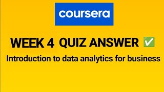 COURSERA INTRODUCTION TO DATA ANALYTICS FOR BUSINESS WEEK 4 QUIZ ANSWER