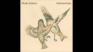 Video thumbnail of "Hush Arbors  &  Arboretum -  Lowly Ghost"