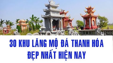 30 khu lăng mộ đá Thanh Hóa đẹp nhất hiện nay|Tiền Lộc Phát