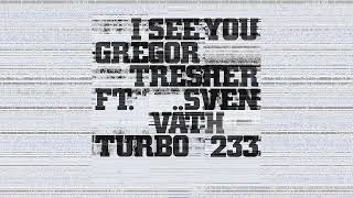 Gregor Tresher feat. Sven Väth - I See You