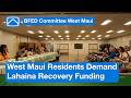 West Maui Residents Demand Lahaina Recovery Funding: Budget Hearing Session | April 17, 2026