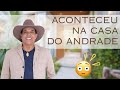 Veja o que aconteceu na casa do Andrade!