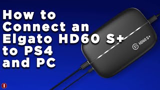 How to Connect Elgato HD60 S+ to PS4 and PC