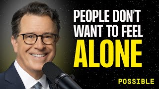 Possible Ep 92 | Stephen Colbert: What People Don't Understand About Entertainment