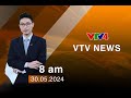 VTV News 8h - 30/05/2024| VTV4