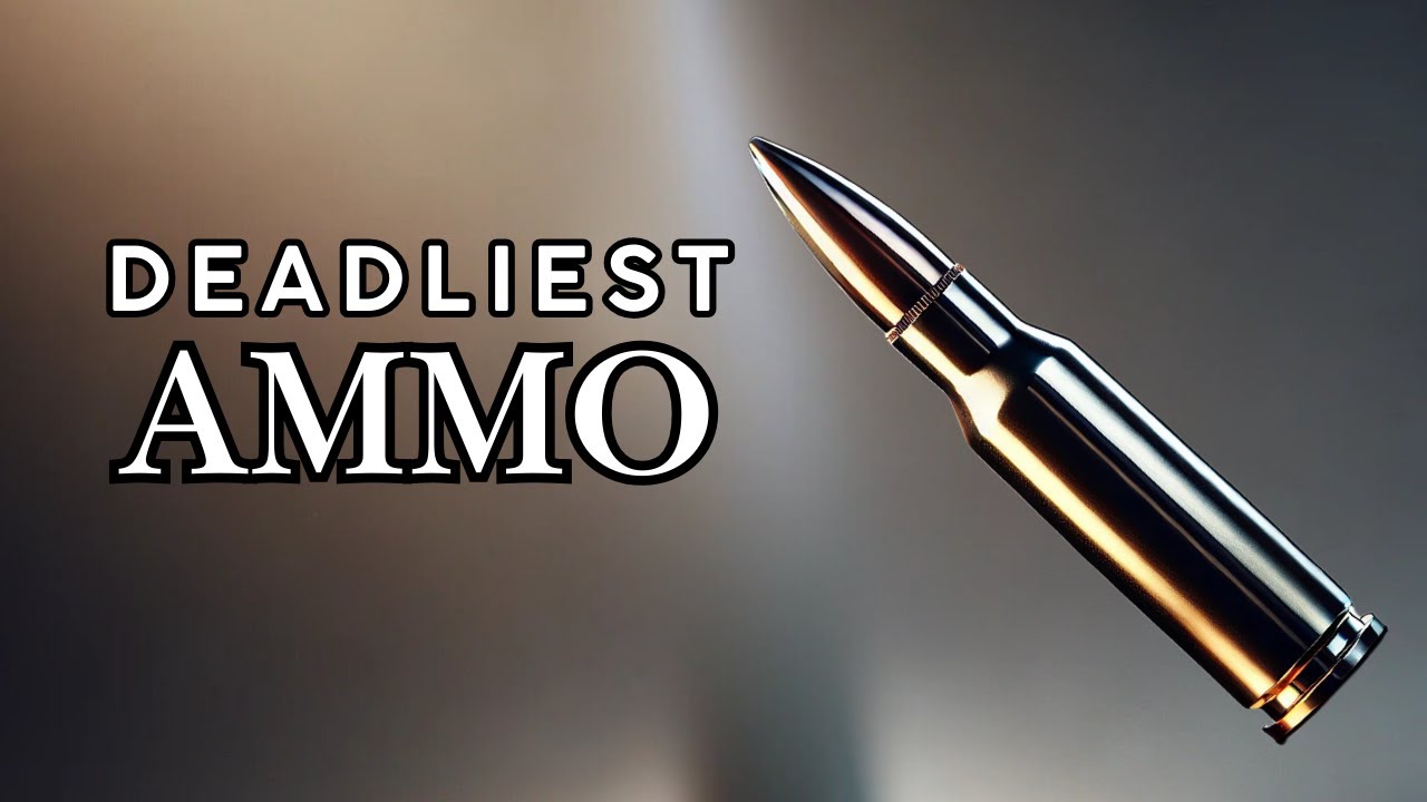The 7 DEADLIEST Ammo In the World