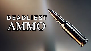 The 7 DEADLIEST Ammo In the World