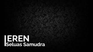 SELUAS SAMUDRA - Eren 'Kangen Band'